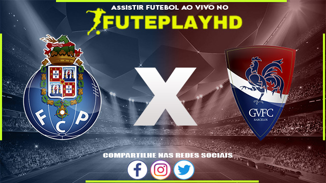 Assistir Porto x GIL Vicente AO VIVO Online 23/09/2023