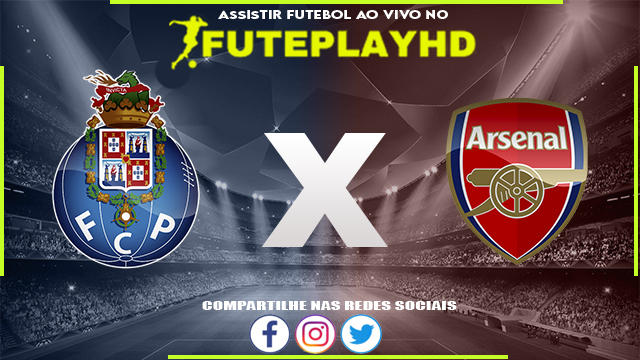 Assistir Porto x Arsenal AO VIVO Online 21/02/2024