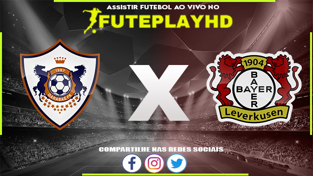 Assistir Qarabag x Bayer Leverkusen AO VIVO Online 09/11/2023