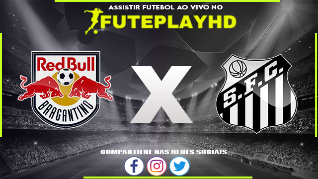 Assistir RB Bragantino x Santos AO VIVO Online 03/03/2024