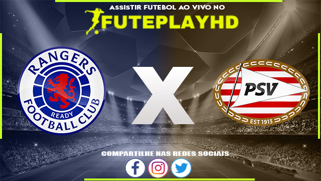 Assistir Rangers x PSV AO VIVO Online 22/08/2023