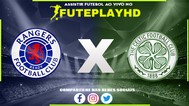 Assistir Rangers x Celtic AO VIVO Online 03/09/2023