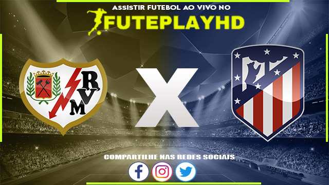 Assistir Rayo Vallecano x Atletico Madrid AO VIVO Online 28/08/2023