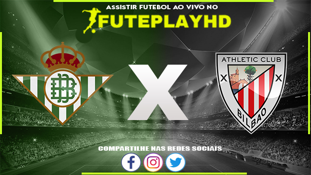 Assistir Real Betis x Athletic Club AO VIVO Online 25/02/2024