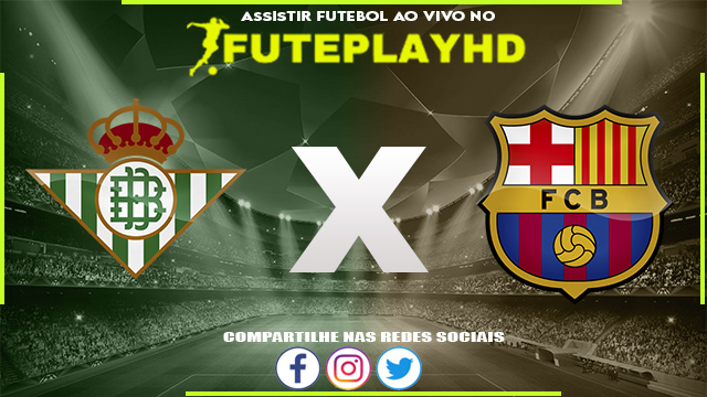 Assistir Real Betis x Barcelona AO VIVO Online 21/01/2024