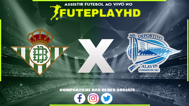 Assistir Real Betis x Alavés AO VIVO Online 18/02/2024