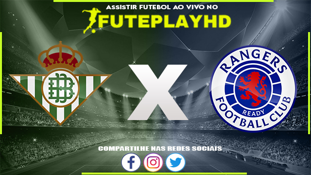 Assistir Real Betis x Rangers AO VIVO Online 14/12/2023