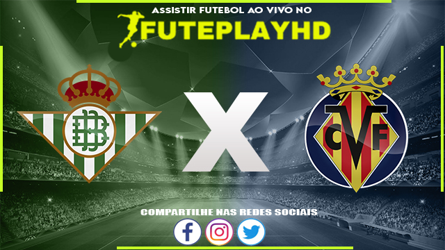 Assistir Real Betis x Villarreal AO VIVO Online 10/03/2024