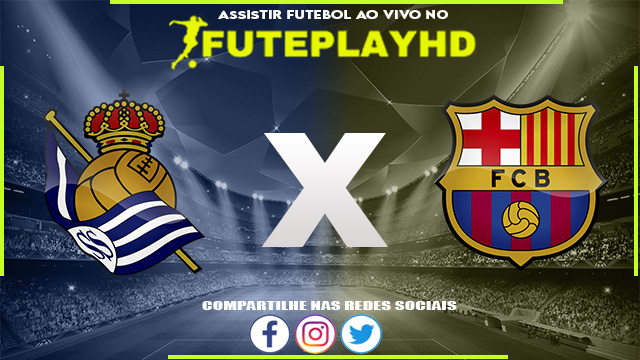 Assistir Real Sociedad x Barcelona AO VIVO Online 04/11/2023