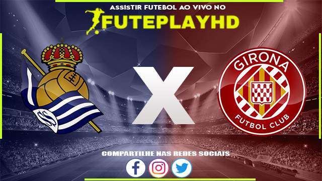 Assistir Real Sociedad x Girona AO VIVO Online 12/08/2023