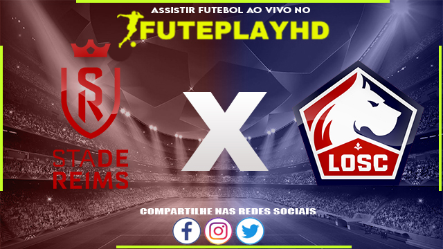 Assistir Reims x Lille AO VIVO Online 02/03/2024