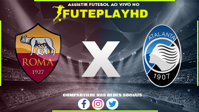 Assistir Roma x Atalanta AO VIVO Online 07/01/2024