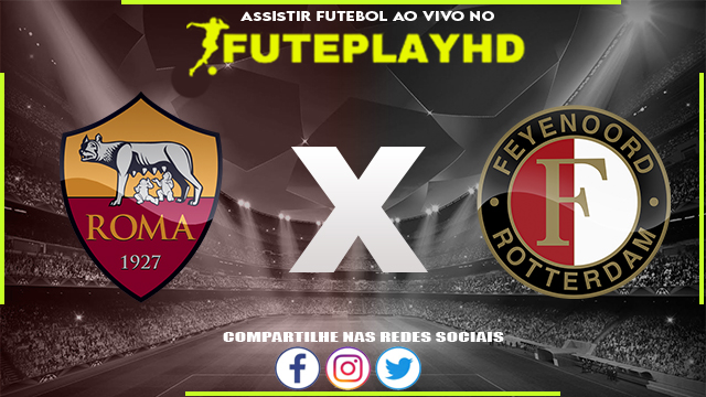 Assistir Roma x Feyenoord AO VIVO Online 22/02/2024