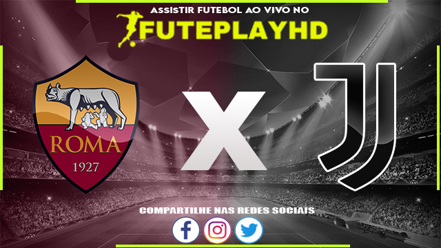 Assistir Roma x Juventus AO VIVO Online 04/02/2024