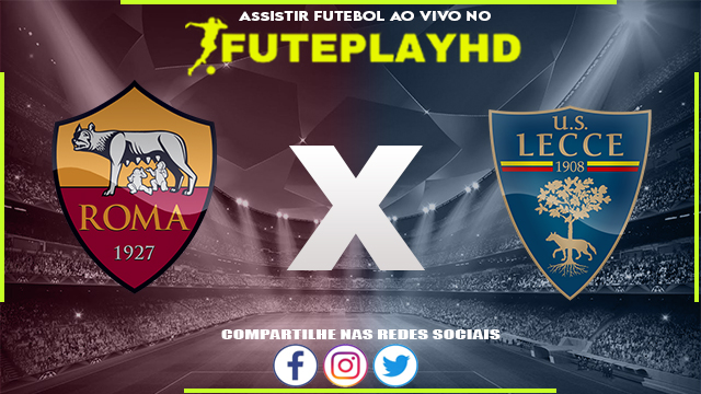 Assistir Roma x Lecce AO VIVO Online 05/11/2023