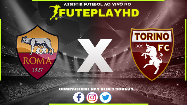 Assistir Roma x Torino AO VIVO Online 26/02/2024