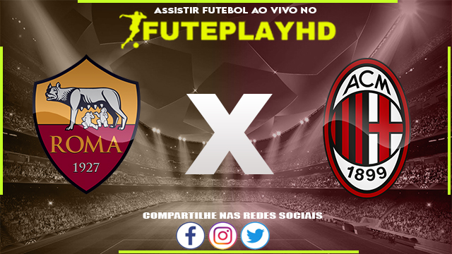 Assistir Roma x Milan AO VIVO Online 10/12/2023