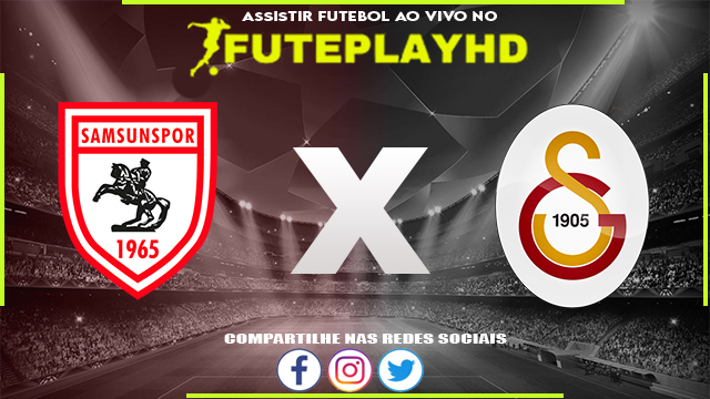 Assistir Samsunspor x Galatasaray AO VIVO Online 02/02/2024