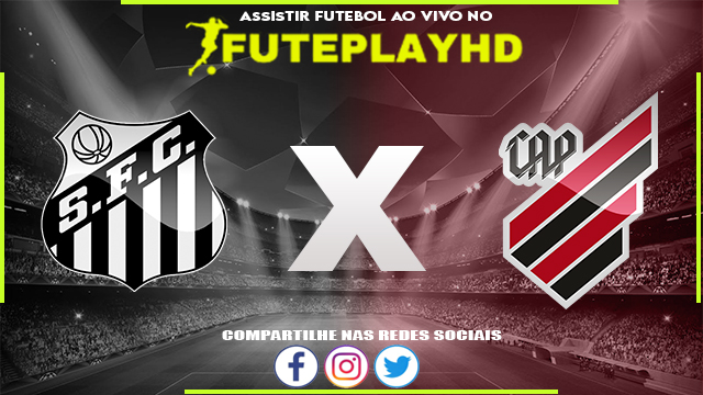 Assistir Santos x Athletico PR AO VIVO Online 05/08/2023