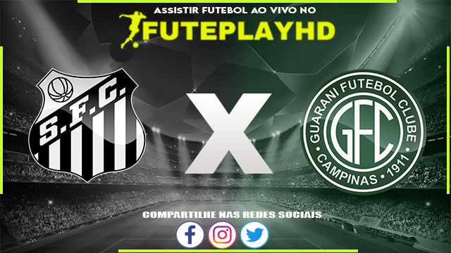 Assistir Santos x Guarani AO VIVO Online 04/02/2024