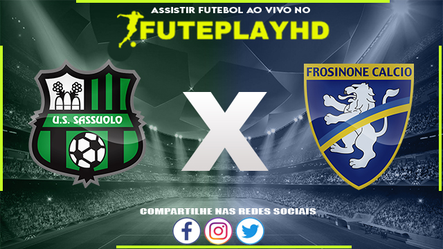 Assistir Sassuolo x Frosinone AO VIVO Online 09/03/2024