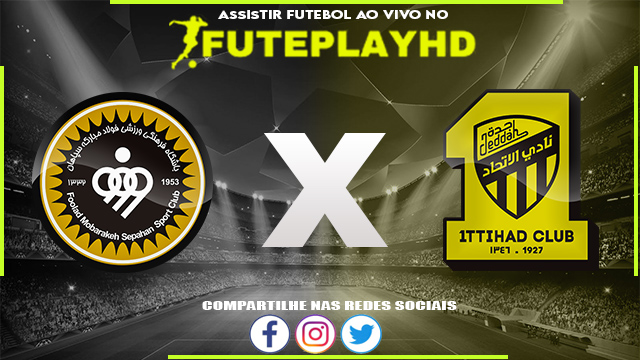 Assistir Sepahan x Al-Ittihad AO VIVO Online 02/10/2023