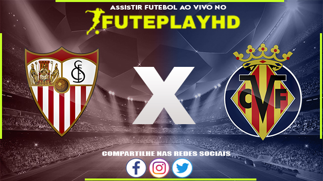 Assistir Sevilla x Villarreal AO VIVO Online 03/12/2023