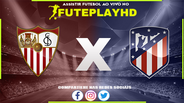 Assistir Sevilla x Atletico Madrid AO VIVO Online 11/02/2024