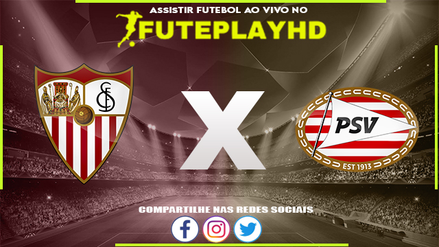 Assistir Sevilla x PSV AO VIVO Online 29/11/2023