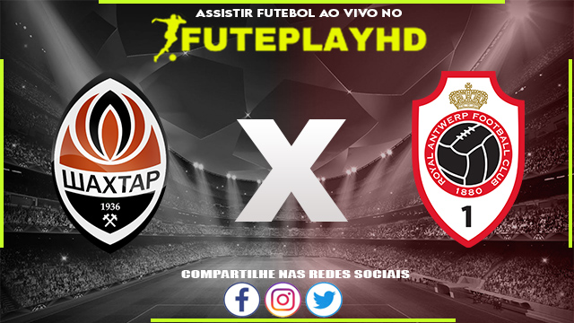 Assistir Shakhtar Donetsk x Antwerp AO VIVO Online 28/11/2023