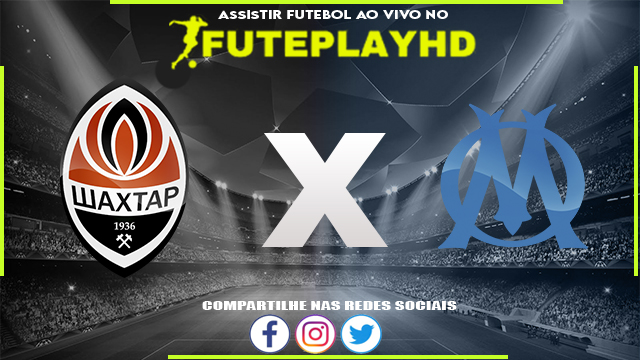 Assistir Shakhtar Donetsk x Olympique de Marseille AO VIVO Online 15/02/2024