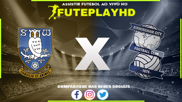 Assistir Sheffield Wednesday x Birmingham AO VIVO Online 09/02/2024