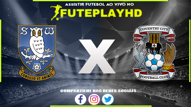 Assistir Sheffield Wednesday x Coventry AO VIVO Online 26/01/2024