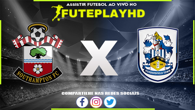 Assistir Southampton x Huddersfield AO VIVO Online 10/02/2024