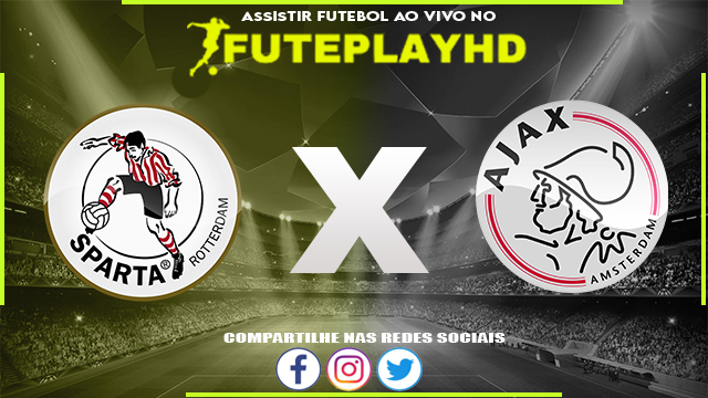 Assistir Sparta Rotterdam x Ajax AO VIVO Online 17/03/2024