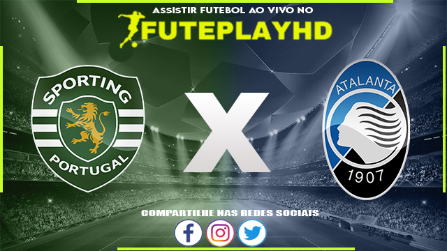 Assistir Sporting x Atalanta AO VIVO Online 06/03/2024