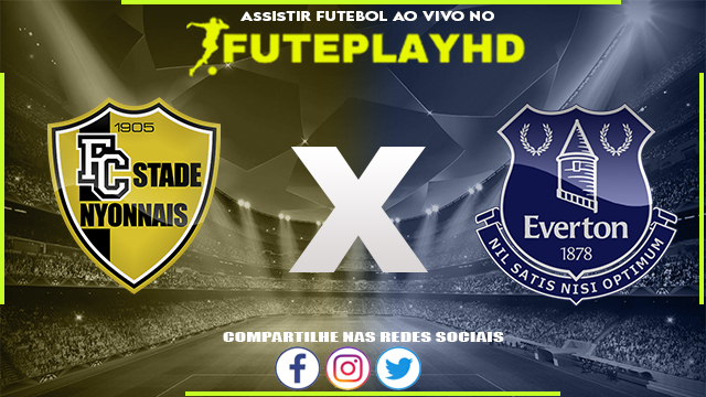 Assistir Stade Nyonnais x Everton AO VIVO Online 14/07/2023