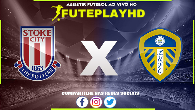 Assistir Stoke City x Leeds AO VIVO Online 25/10/2023