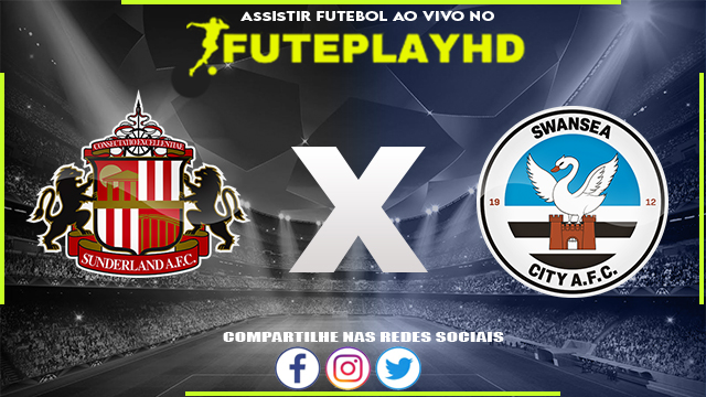 Assistir Sunderland x Swansea City AO VIVO Online 24/02/2024