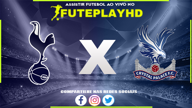 Assistir Tottenham x Crystal Palace AO VIVO Online 02/03/2024