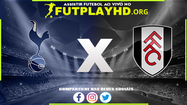 Assistir Tottenham x Fulham AO VIVO Online 23/10/2023