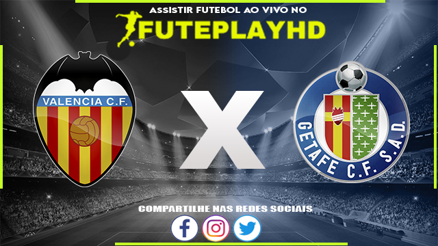 Assistir Valência x Getafe AO VIVO Online 09/03/2024