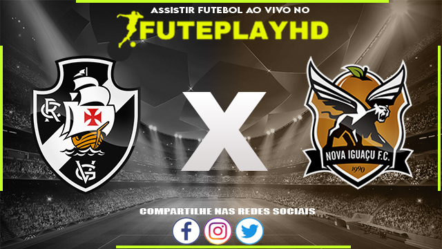 Assistir Vasco x Nova Iguaçu AO VIVO Online 10/03/2024