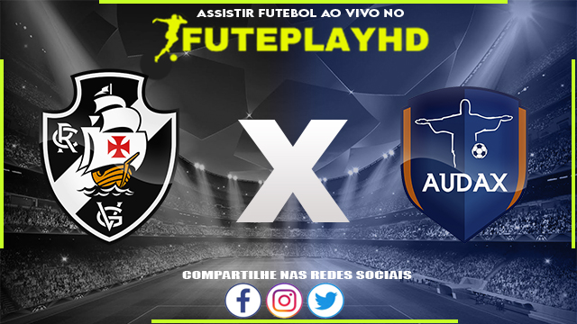 Assistir Vasco x Audax Rio AO VIVO Online 08/02/2024