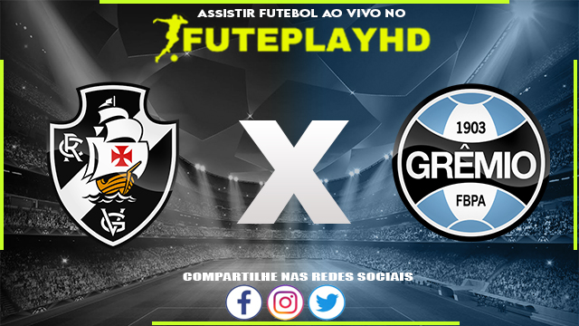 Assistir Vasco x Grêmio AO VIVO Online 06/08/2023