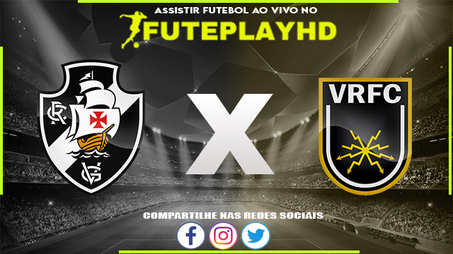 Assistir Vasco x Volta Redonda AO VIVO Online 24/02/2024