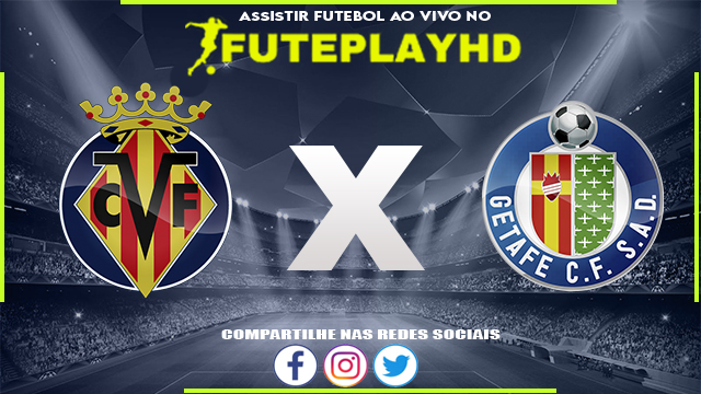 Assistir Villarreal x Getafe AO VIVO Online 16/02/2024