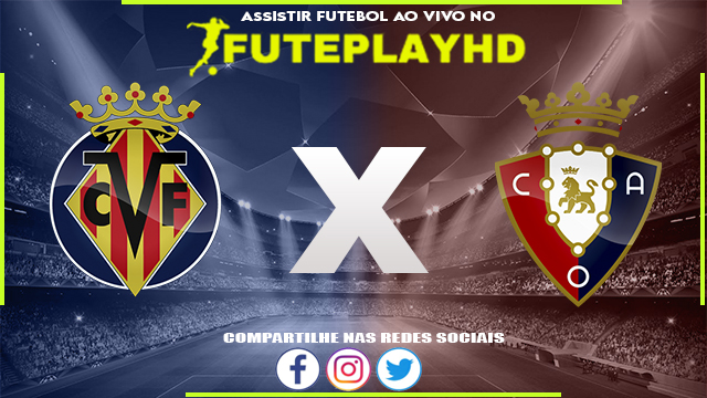 Assistir Villarreal x Osasuna AO VIVO Online 26/11/2023