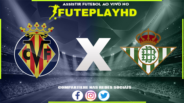 Assistir Villarreal x Real Betis AO VIVO Online 13/08/2023