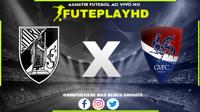 Assistir Vitória de Guimarães x Gil Vicente AO VIVO Online 08/02/2024